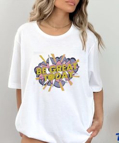 Official Be Great Today Boom T Shirt