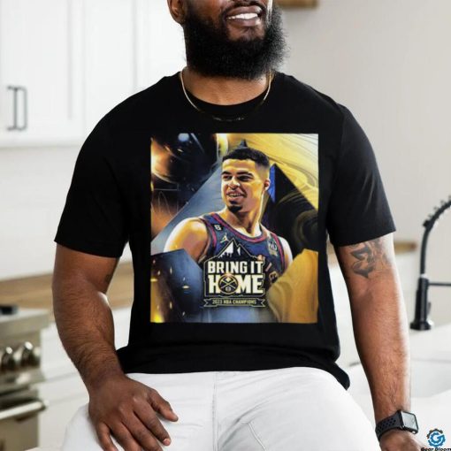 Official Bring It Home 2023 Nba Champions Denver Nuggets X Michael Porter Jr Unisex T Shirt