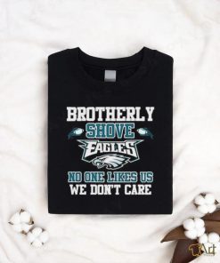 Official Brotherly Shove Eagles No One Likes Us We Don’t Care Shirt