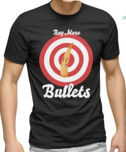 Official Buy More Bullets T Shirt