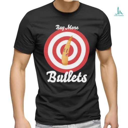 Official Buy More Bullets T Shirt