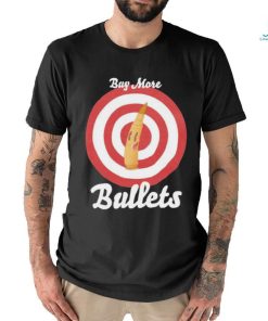 Official Buy More Bullets T Shirt