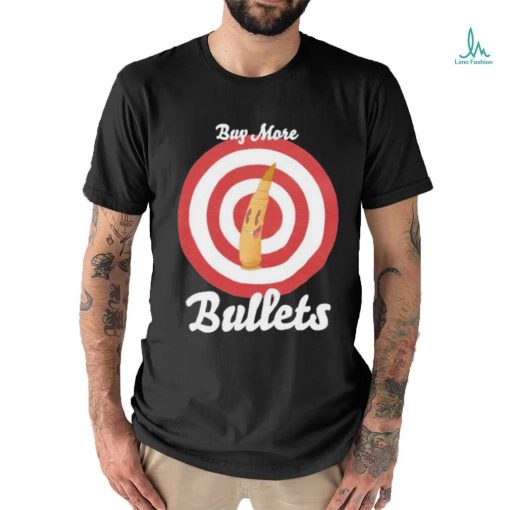 Official Buy More Bullets T Shirt