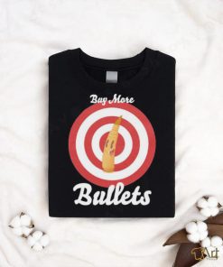 Official Buy More Bullets T Shirt