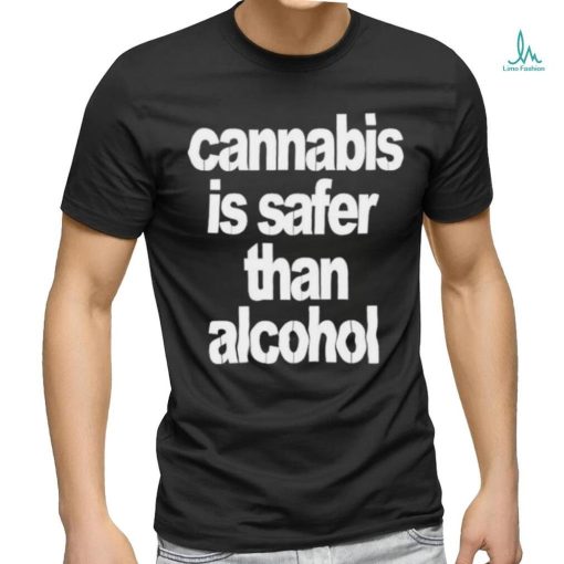 Official Cannabis Is Safer Than Alcohol Shirt