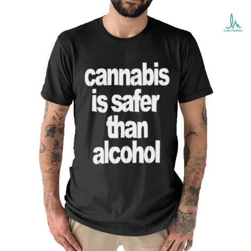 Official Cannabis Is Safer Than Alcohol Shirt
