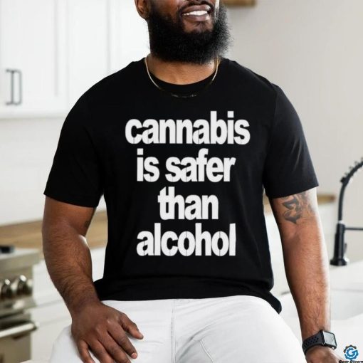 Official Cannabis Is Safer Than Alcohol Shirt