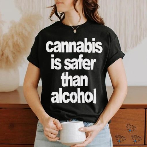 Official Cannabis Is Safer Than Alcohol Shirt