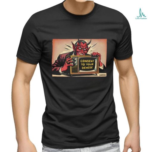 Official Consent To Your Demise T Shirt