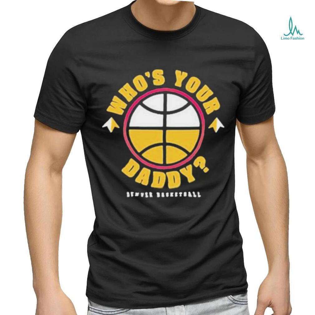 Official Denver Who’s Your Daddy Shirt Official Denver Who’s Your Daddy Shirt