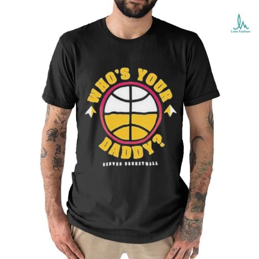 Official Denver Who’s Your Daddy Shirt