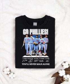 Official Go Phillies Youll Never Walk Alone Unisex T Shirt