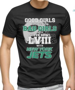 Official Good Girls Go To Heaven Bad Girls Go To Super Bowl LVII With New York Jets Unisex T Shirt