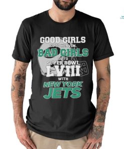 Official Good Girls Go To Heaven Bad Girls Go To Super Bowl LVII With New York Jets Unisex T Shirt