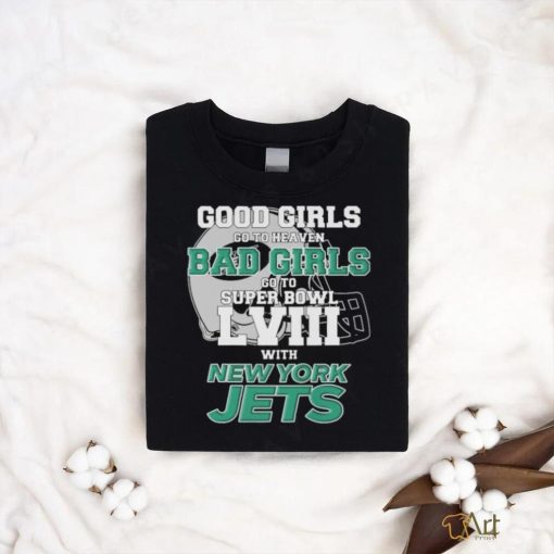 Official Good Girls Go To Heaven Bad Girls Go To Super Bowl LVII With New York Jets Unisex T Shirt