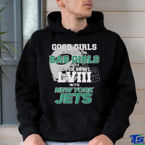 Official Good Girls Go To Heaven Bad Girls Go To Super Bowl LVII With New York Jets Unisex T Shirt