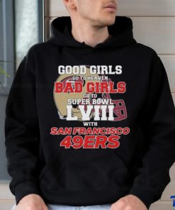 Official Good Girls Go To Heaven Bad Girls Go To Super Bowl LVII With San Francisco 49ers Unisex T Shirt