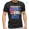 Good Girls Go to Heaven Bad Girls Go To Super Bowl LVIII With Dallas Cowboys shirt