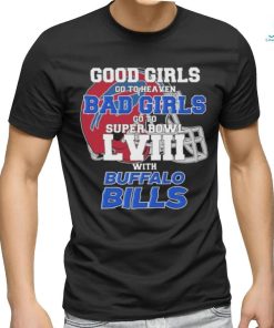 Official Good Girls Go To Heaven Bad Girls Go To Super Bowl With Buffalo Bills Unisex T Shirt