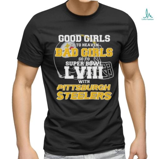 Official Good Girls Go To Heaven Bad Girls Go To Super Bowl With Pittsburgh Steelers Unisex T Shirt