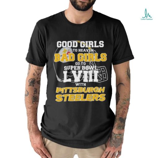 Official Good Girls Go To Heaven Bad Girls Go To Super Bowl With Pittsburgh Steelers Unisex T Shirt