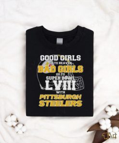 Official Good Girls Go To Heaven Bad Girls Go To Super Bowl With Pittsburgh Steelers Unisex T Shirt