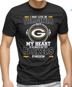 Official Green Bay Packer I May Live In Virginia But My Heart Is Always In The Packers Kingdom Shirt