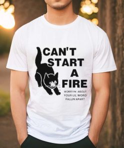 Official I Can’t Start A Fire Worryin About Your Ilil World Tee Shirt, hoodie, sweater, long sleeve and tank top Official I Can’t Start A Fire Worryin About Your Ilil World Tee Shirt