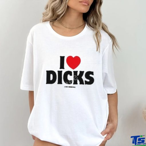 Official I Love Dicks The Musical shirt