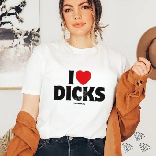 Official I Love Dicks The Musical shirt