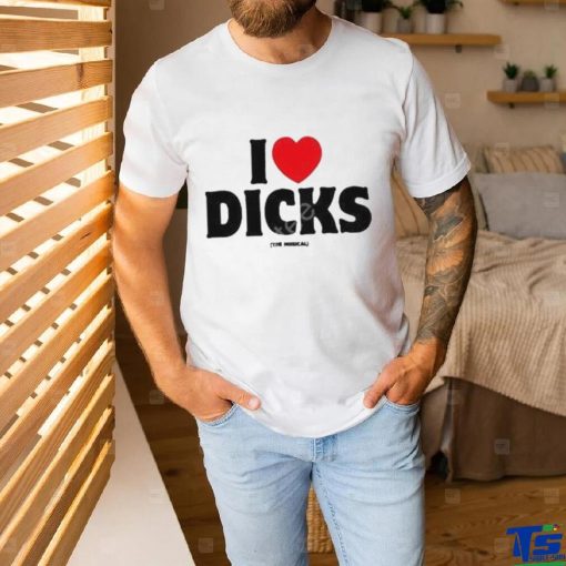 Official I Love Dicks The Musical shirt