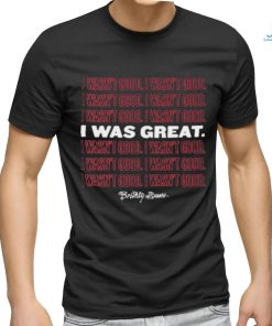 Official I Wasn’t Good I Was Great shirt