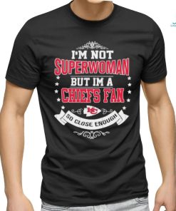 Official I’m Not Superwoman But I’m A Kansas City Chiefs Fan So Close Enough 2023 Shirt, hoodie, sweater, long sleeve and tank top Official I’m Not Superwoman But I’m A Kansas City Chiefs Fan So Close Enough 2023 Shirt