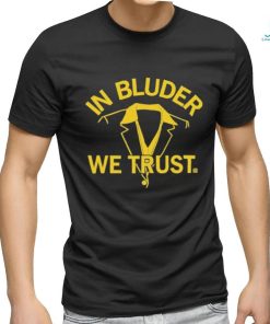 Official In Bluder We Trust shirt