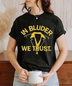 Official In Bluder We Trust shirt