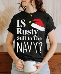 Official Is Rusty Still In The Navy Christmas Vacation Movie Quote Aunt Bethany Shirt
