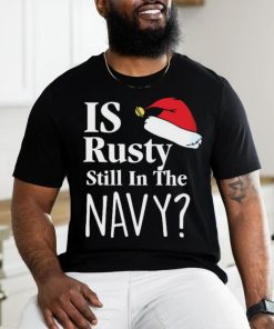Official Is Rusty Still In The Navy Christmas Vacation Movie Quote Aunt Bethany Shirt