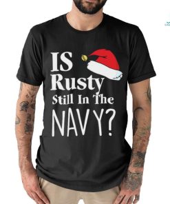 Official Is Rusty Still In The Navy Christmas Vacation Movie Quote Aunt Bethany Shirt