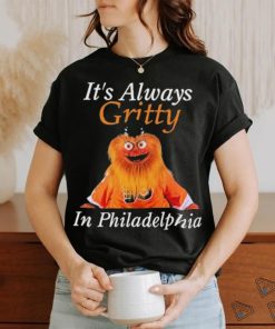 Official It’s Always Gritty In Philadelphia Shirt
