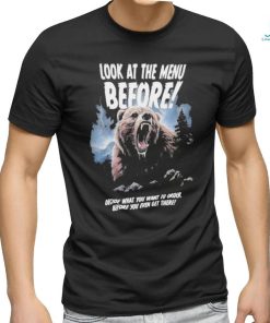Official Look At The Menu Before Decide What You Want To Order Before You Even Get There Shirt