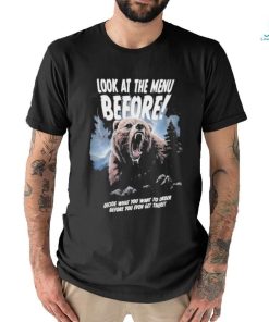 Official Look At The Menu Before Decide What You Want To Order Before You Even Get There Shirt