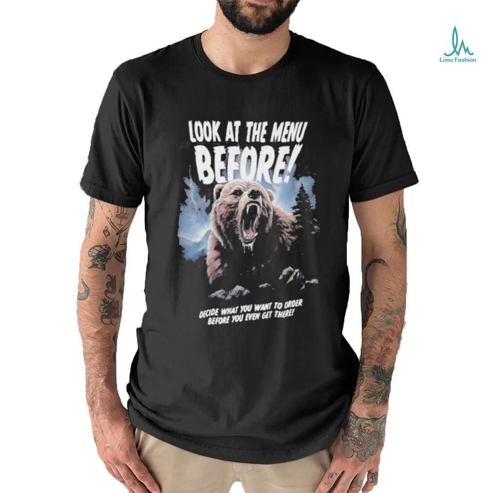 Official Look At The Menu Before Decide What You Want To Order Before You Even Get There Shirt Official Look At The Menu Before Decide What You Want To Order Before You Even Get There Shirt