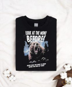 Official Look At The Menu Before Decide What You Want To Order Before You Even Get There Shirt
