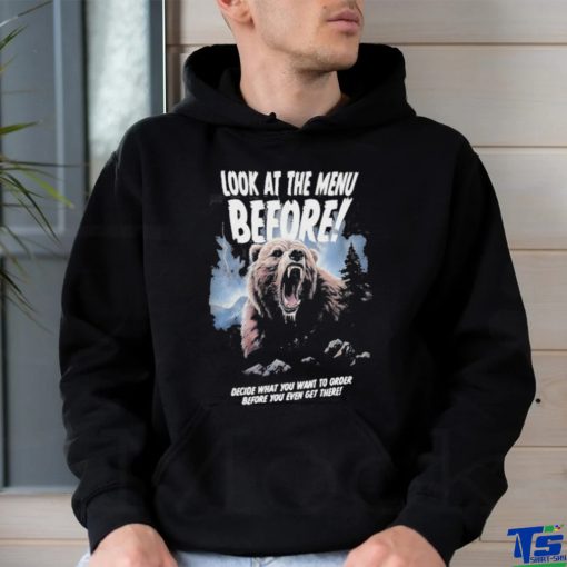 Official Look At The Menu Before Decide What You Want To Order Before You Even Get There Shirt