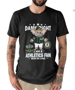 Official MLB Damn Right I Am A Oakland Athletics Mascot Fan Win Or Lose 2023 T shirt