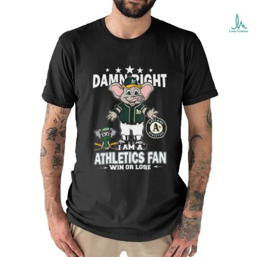 Official MLB Damn Right I Am A Oakland Athletics Mascot Fan Win Or Lose  2023 T shirt - Limotees