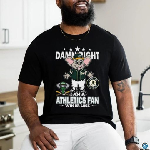 Official MLB Damn Right I Am A Oakland Athletics Mascot Fan Win Or Lose 2023 T shirt