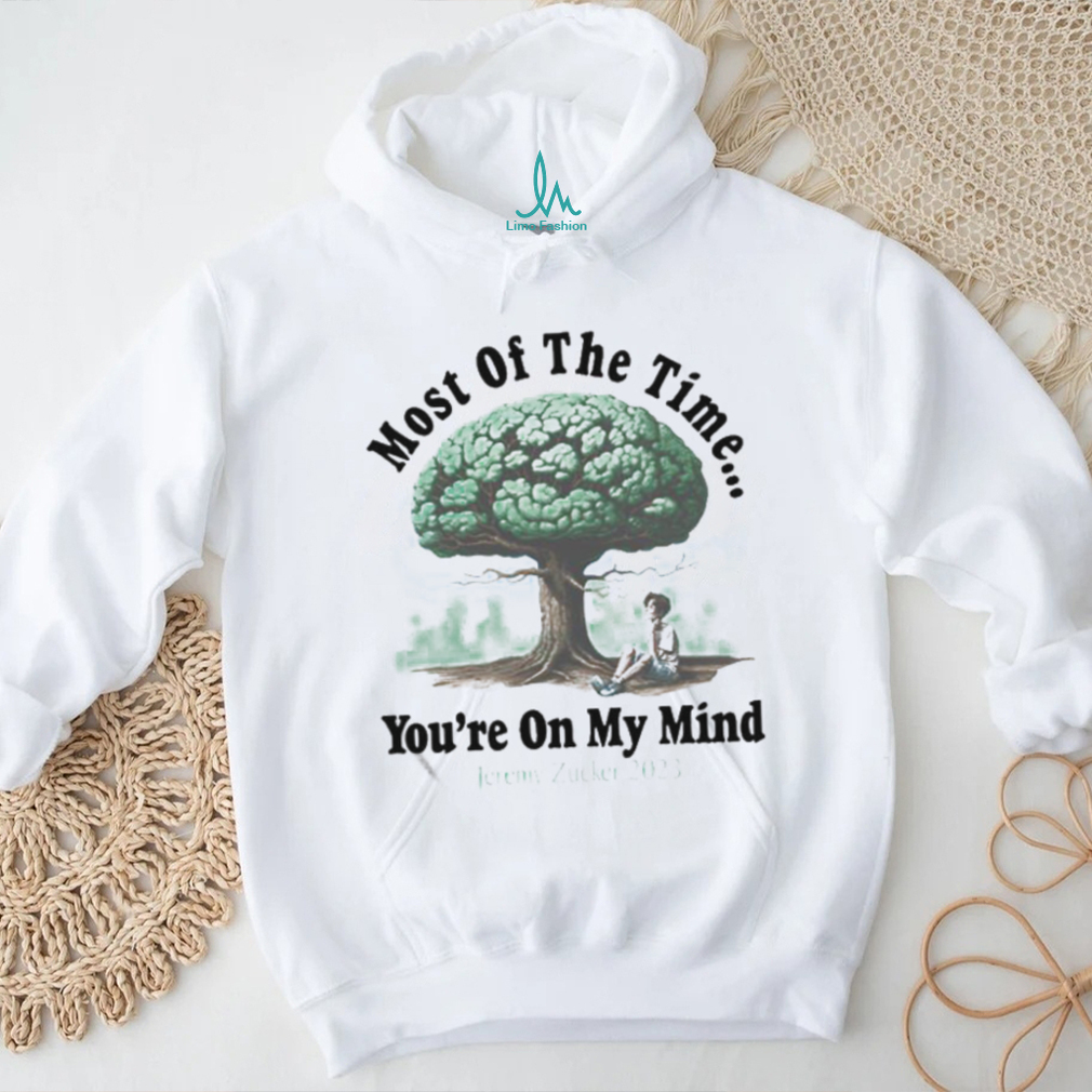 Official Most Of The Time Youre On My Mind Jeremy Zucker 2023 Shirt Official Most Of The Time Youre On My Mind Jeremy Zucker 2023 Shirt