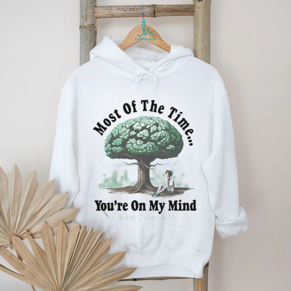 Official Most Of The Time Youre On My Mind Jeremy Zucker 2023 Shirt Official Most Of The Time Youre On My Mind Jeremy Zucker 2023 Shirt