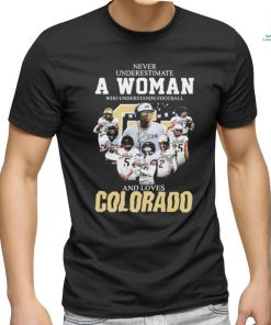 Official Never Underestimate a Woman who Understands Football and loves Colorado Buffaloes 2023 Signatures Shirt